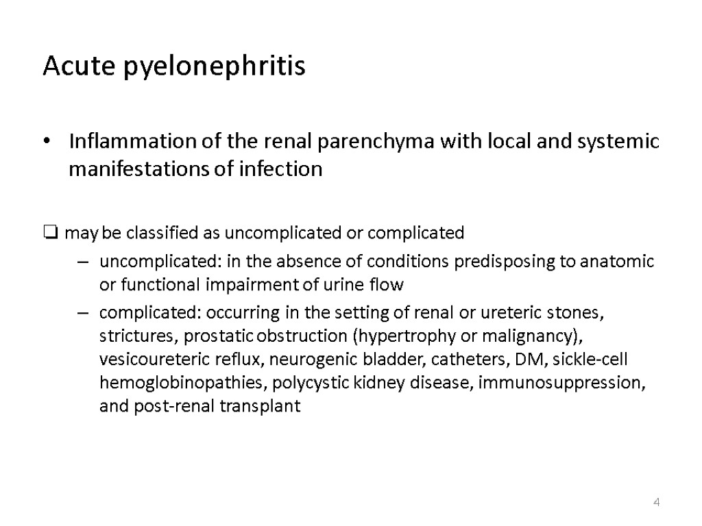 Acute pyelonephritis Inflammation of the renal parenchyma with local and systemic manifestations of infection